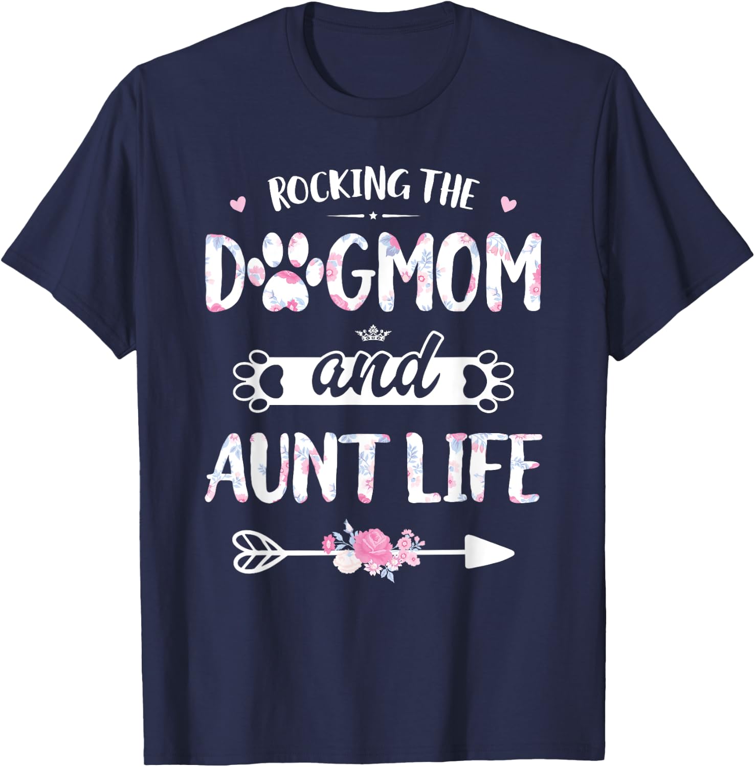 Rocking The Dog Mom And Aunt Life Shirt Dog Love Mothers Day Men Women T-Shirt - T-Shirt | Navy
