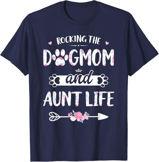 Rocking The Dog Mom And Aunt Life Shirt Dog Love Mothers Day Men Women T-Shirt - T-Shirt | Navy