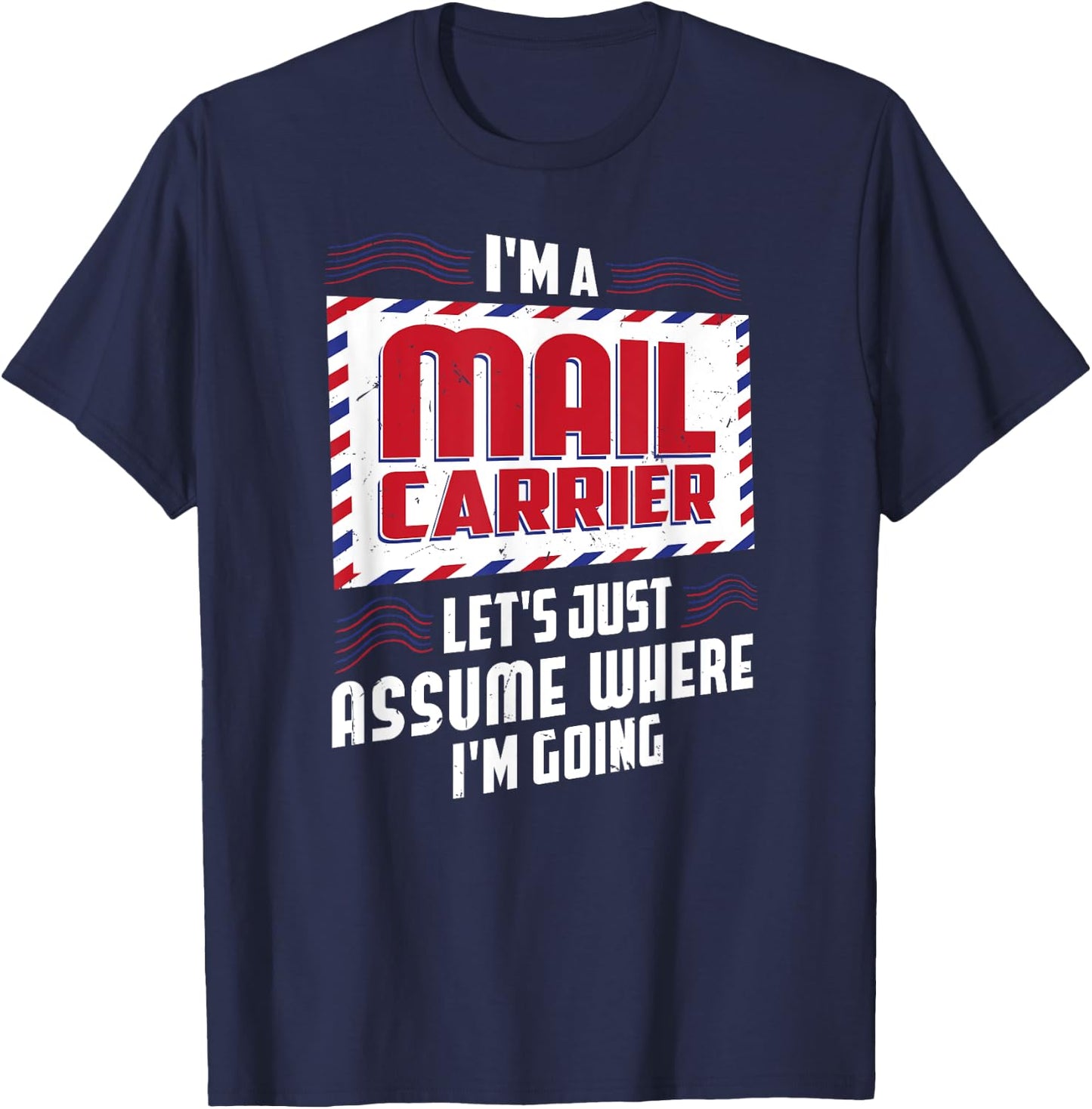 Funny I'm a Mail Carrier Postal Worker Postman T-Shirt - T-Shirt | Navy