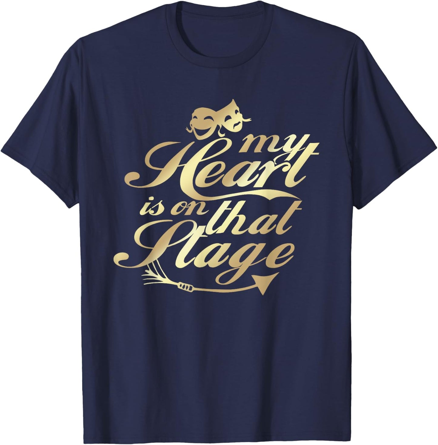 My Heart Is On That Stage Musical Theater T-Shirt - T-Shirt | Navy
