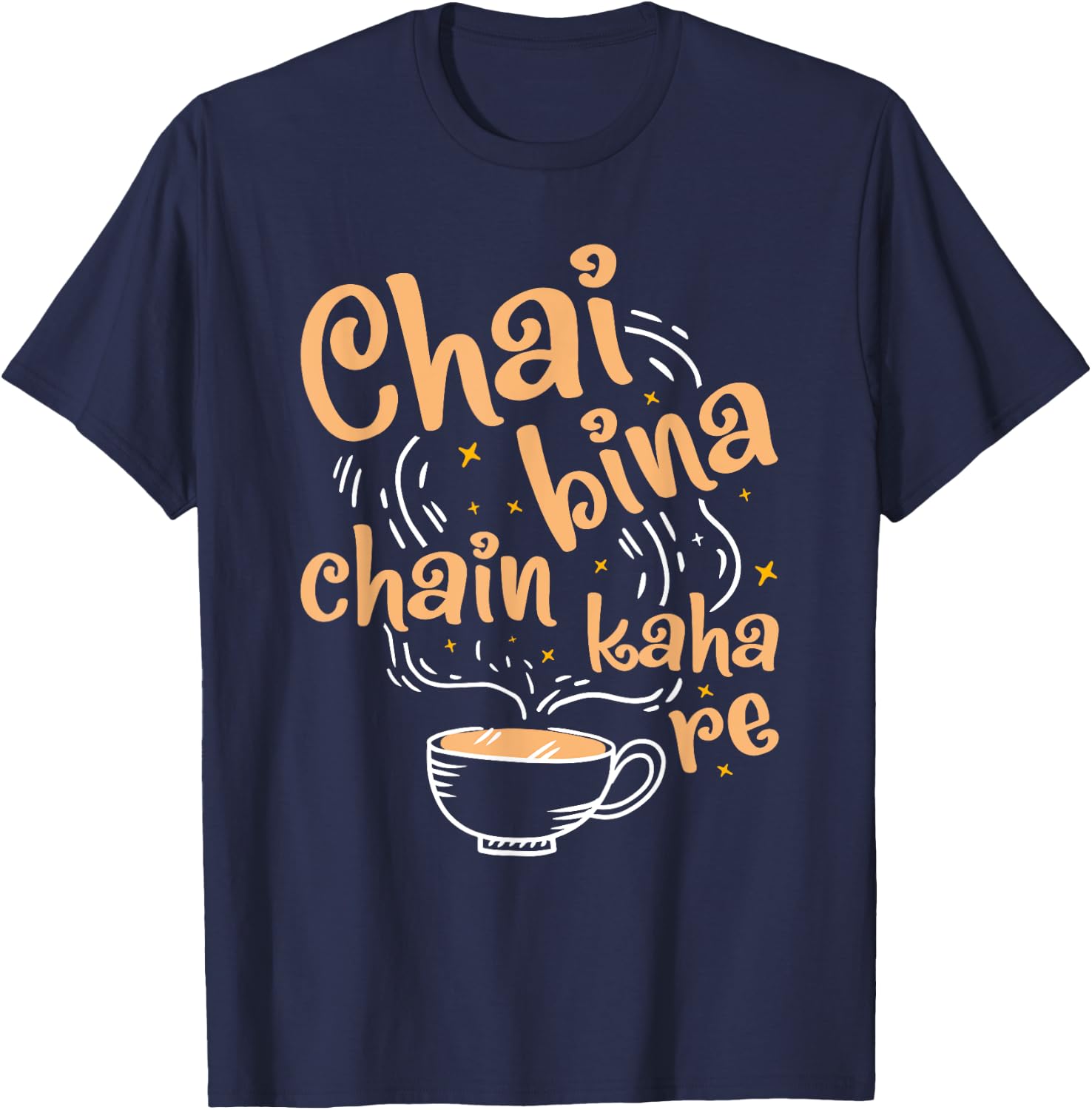 Funny Desi Chai Bina Chain Kaha Re Indian Tea Fan T-Shirt - T-Shirt | Navy