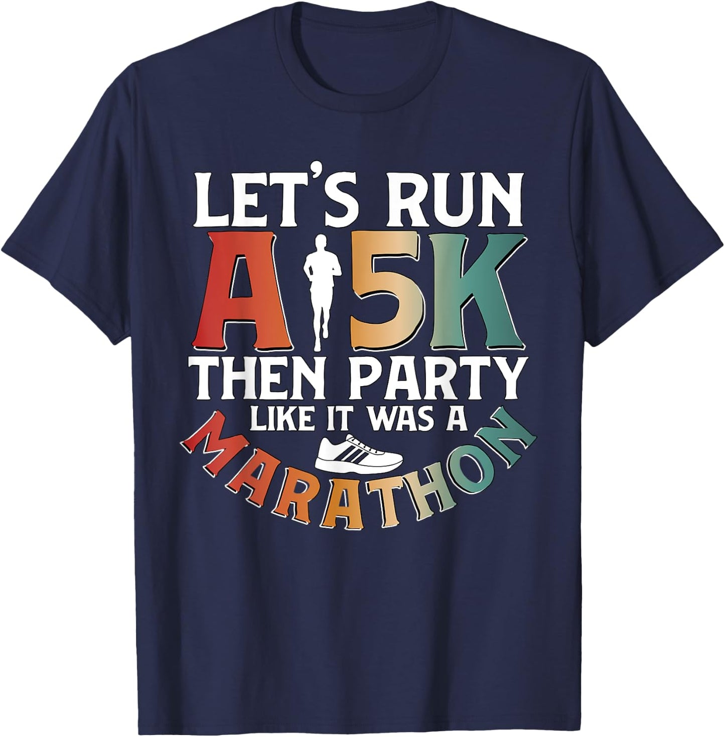 Lets Run A 5k Then Party for Runner Running T-Shirt - T-Shirt | Navy