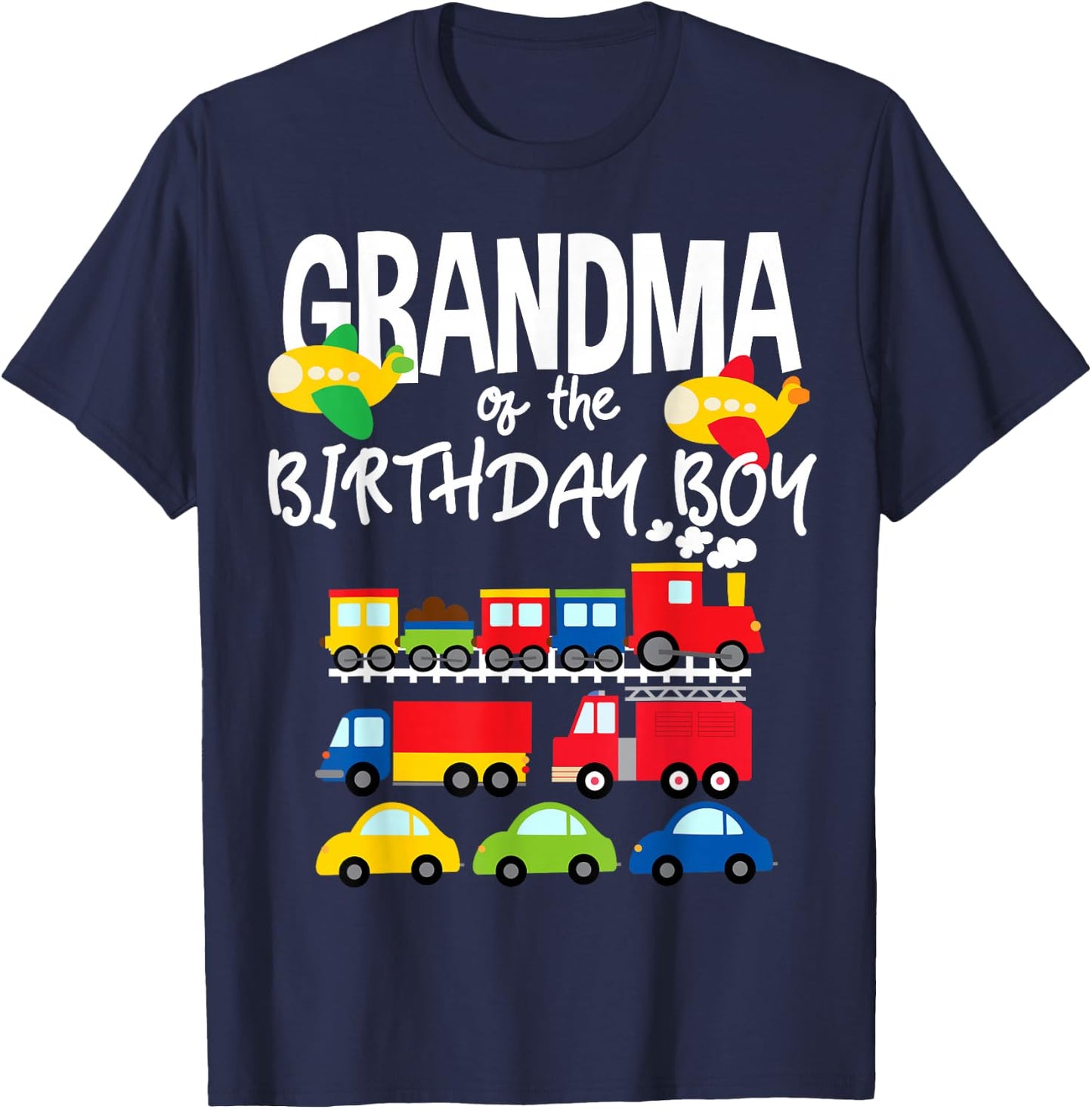 Grandma Of The Birthday Boy Cars Trucks Trains Bday Party T-Shirt - T-Shirt | Navy