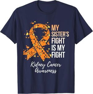 My Sister’s Fight Is My Fight Kidney Cancer Awareness T-Shirt - T-Shirt | Navy