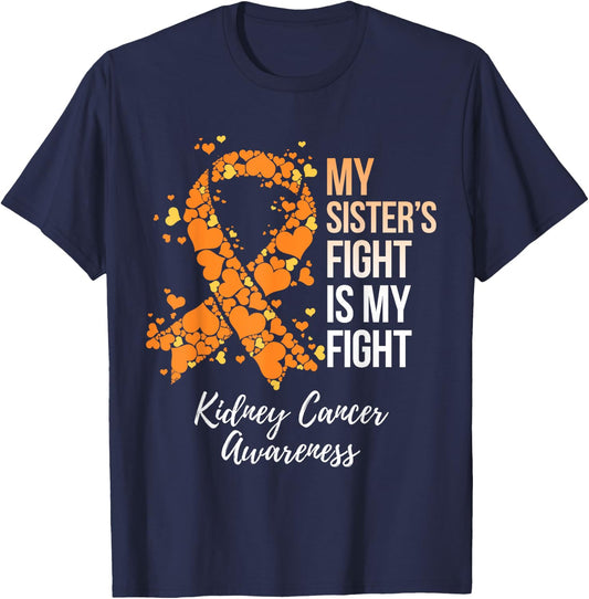 My Sister’s Fight Is My Fight Kidney Cancer Awareness T-Shirt - T-Shirt | Navy