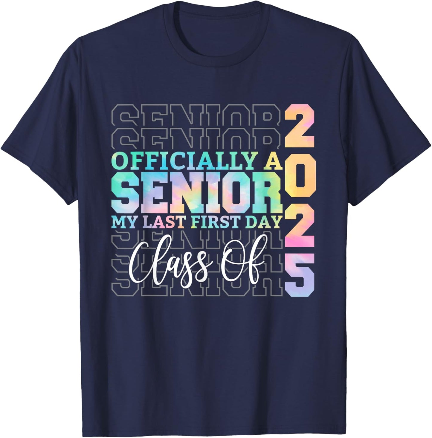Officially Senior 2025 My Last First Day Class of 25 Tie Dye T-Shirt - T-Shirt | Navy
