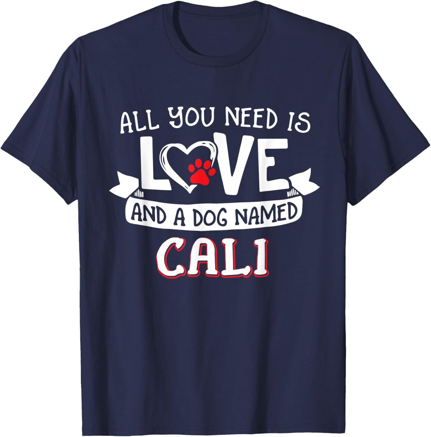 All you need is love and a dog named Cali small large Women T-Shirt - T-Shirt | Navy