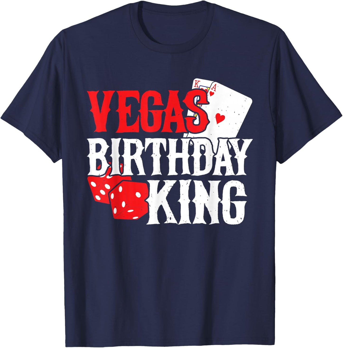 Las Vegas Birthday Party - Vegas Trip - Vegas Birthday King T-Shirt - T-Shirt | Navy