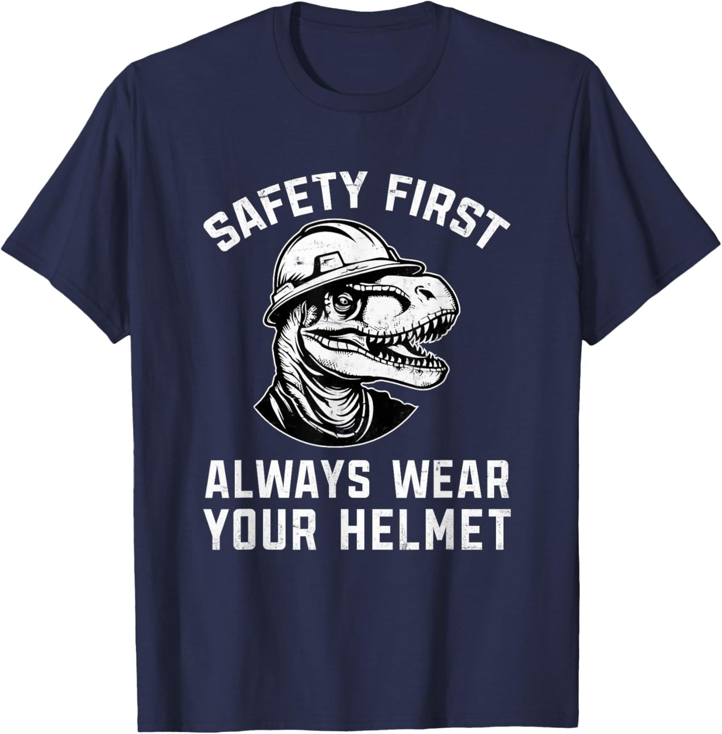 Safety First Always Wear Your Helmet Safety Construction T-Shirt - T-Shirt | Navy