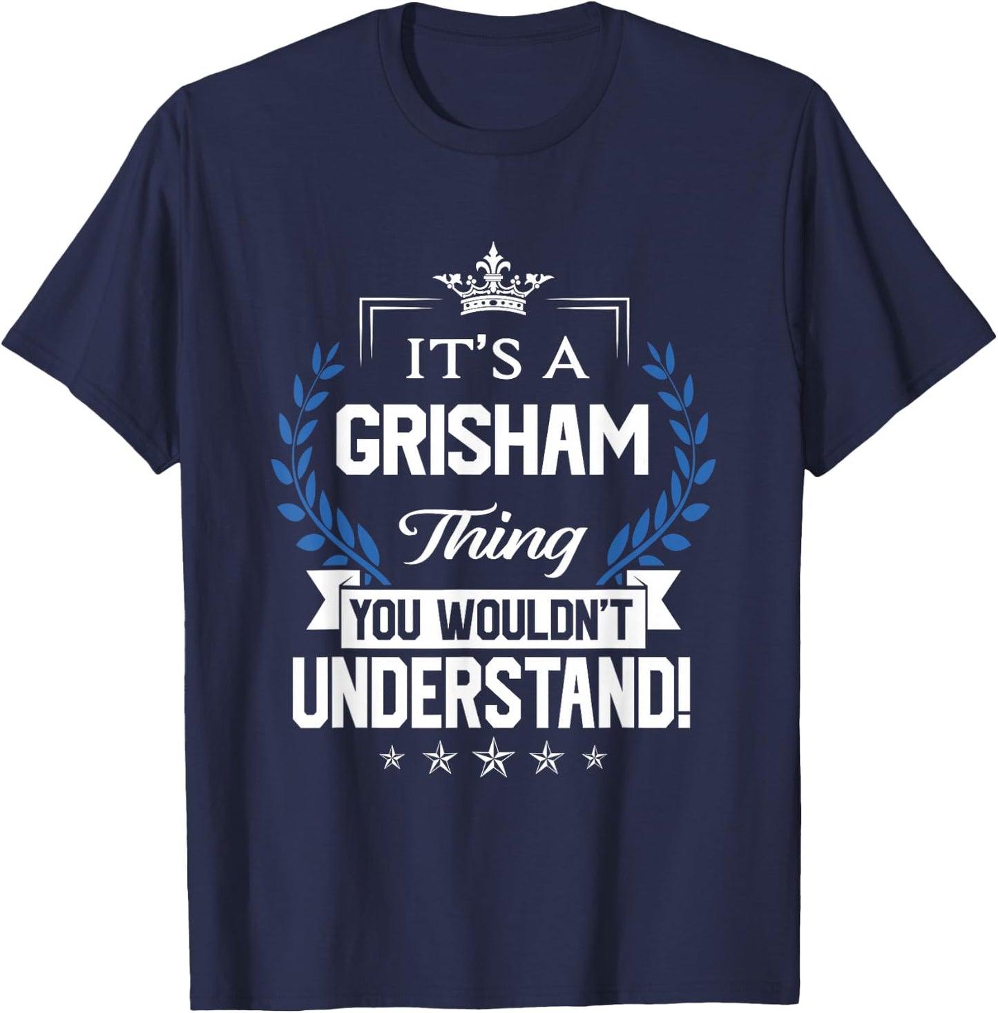 Grisham Name - Grisham Thing Name You Wouldn't Understand T-Shirt - T-Shirt | Navy