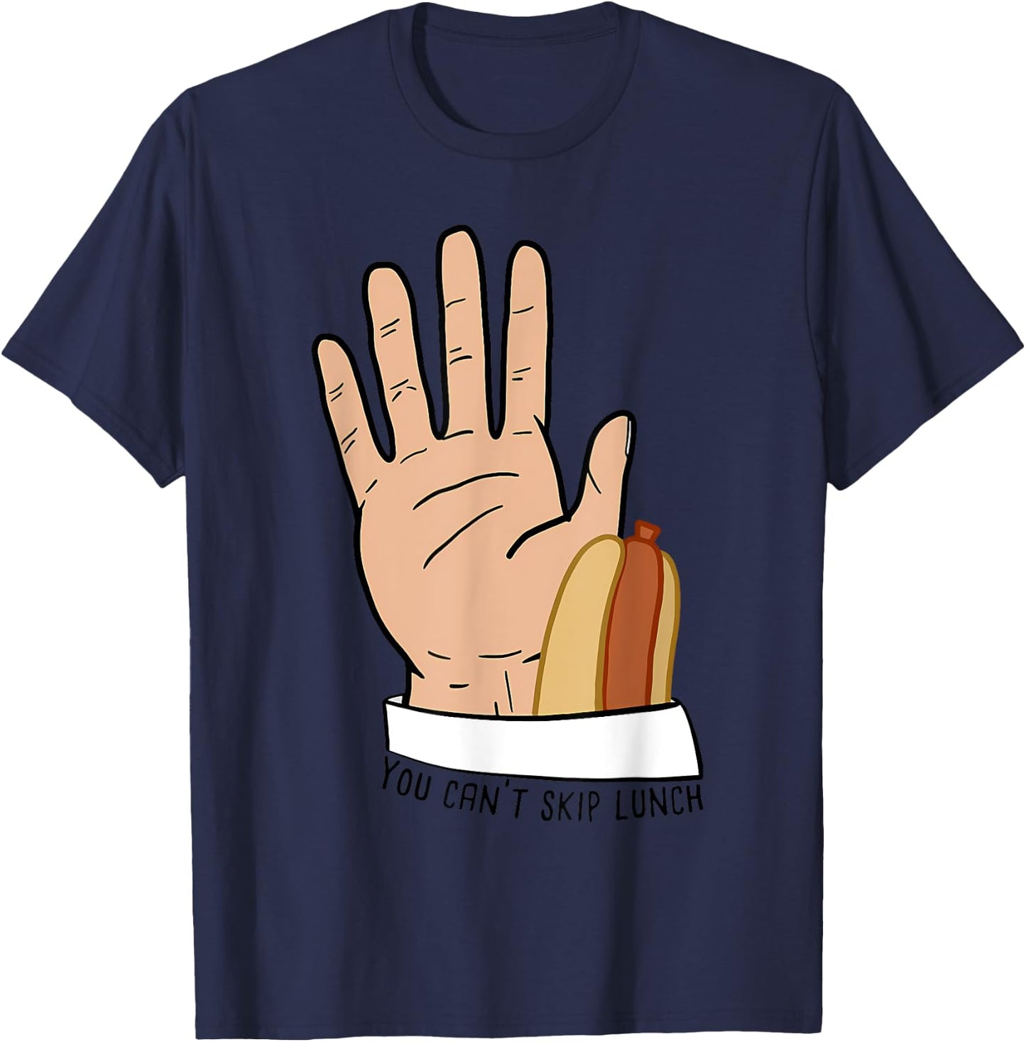 You Can’t Skip Lunch funny T-Shirt - T-Shirt | Navy