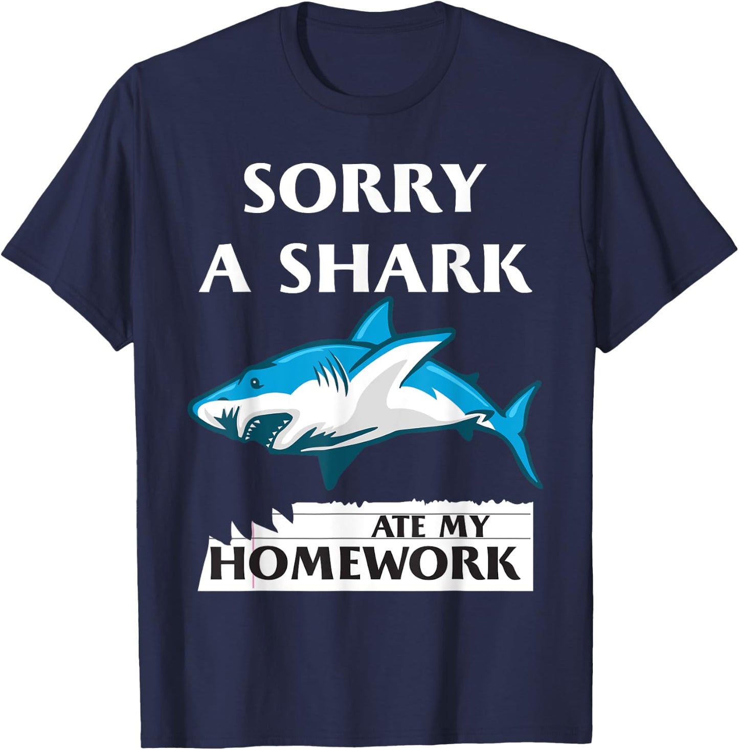 Funny Shark Sorry a Shark Ate my Homework Shark T-Shirt - T-Shirt | Navy