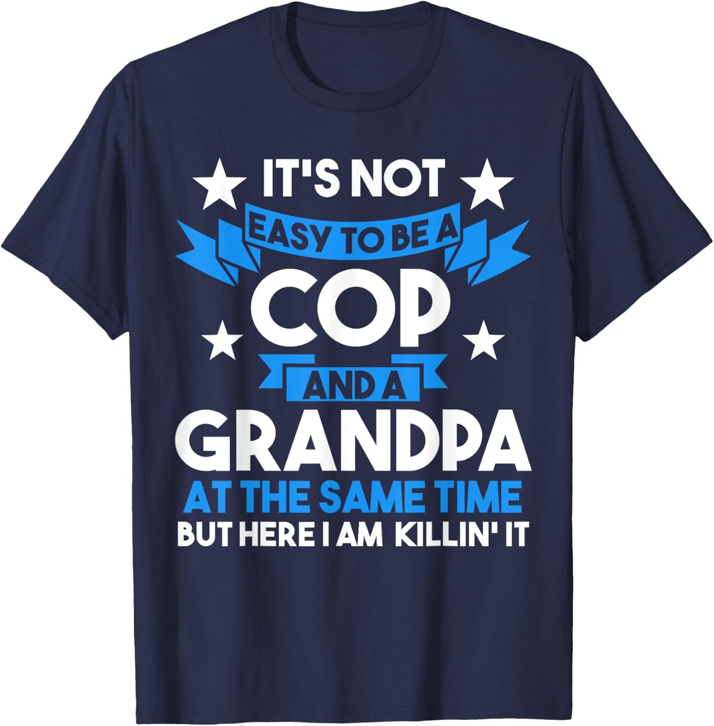 It's not easy to be a cop and a grandpa Cop Police Officer T-Shirt - T-Shirt | Navy