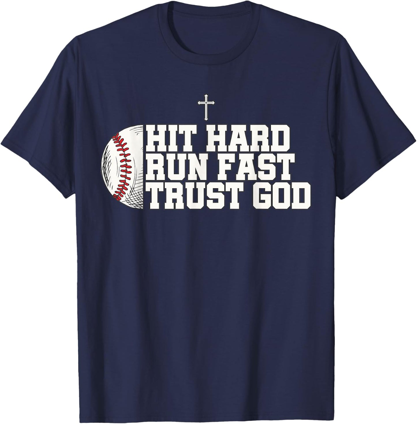 Christian Baseball, Hit Hard Run Fast Trust God T-Shirt - T-Shirt | Navy