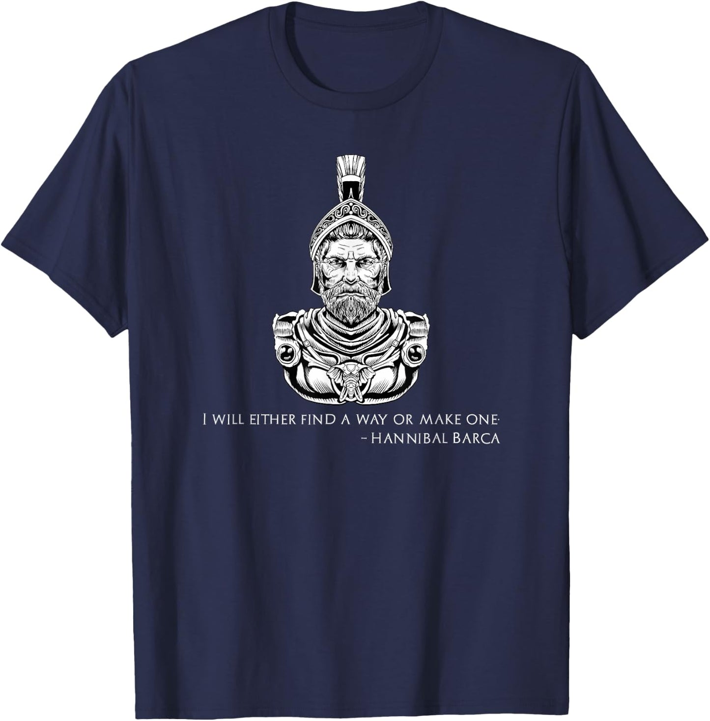 I Will Either Find A Way Or Make One - Hannibal Barca Quote T-Shirt - T-Shirt | Navy