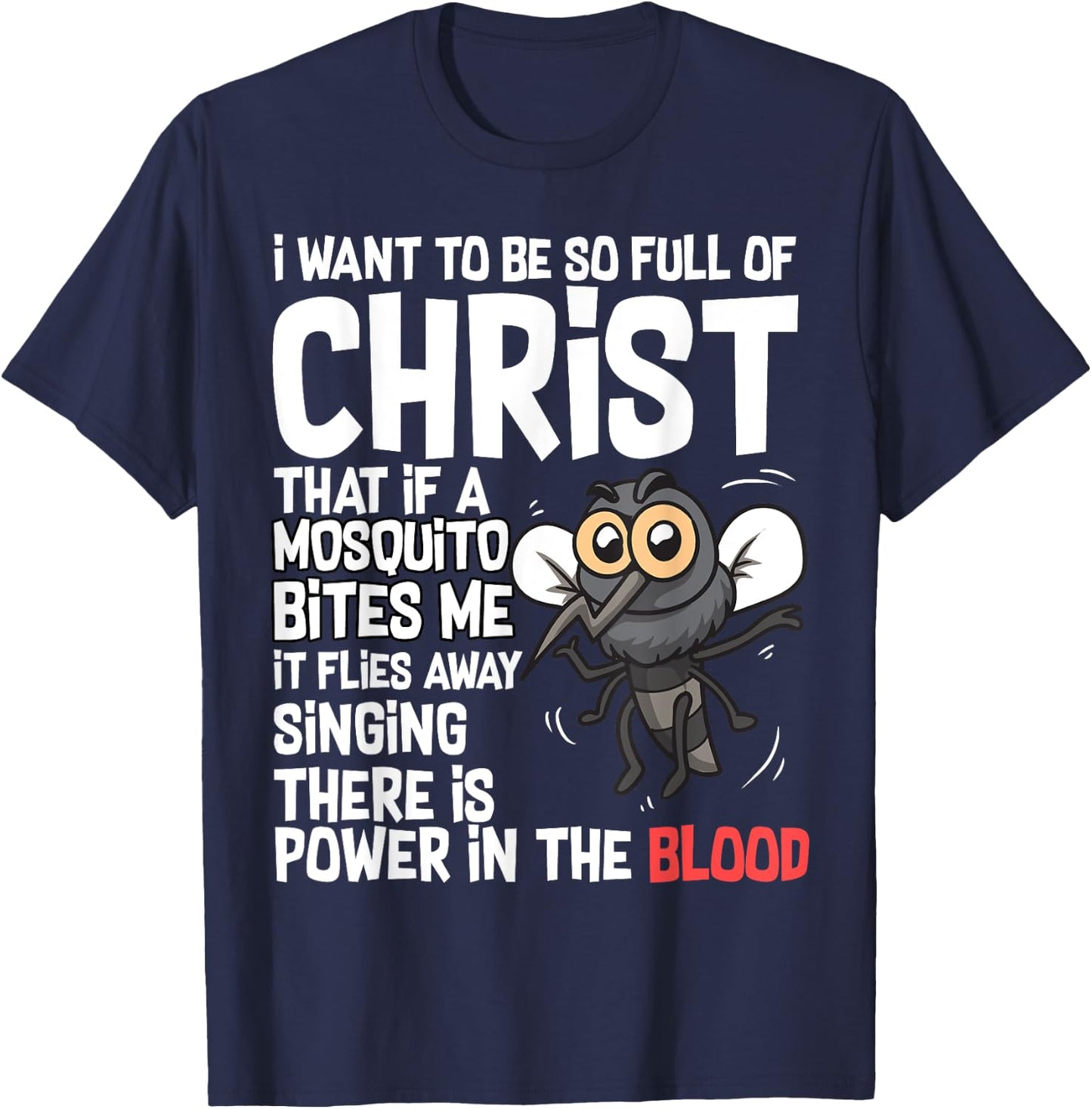 Christian Humor I Want to Be Full of Christ Mosquito Bite Me T-Shirt - T-Shirt | Navy