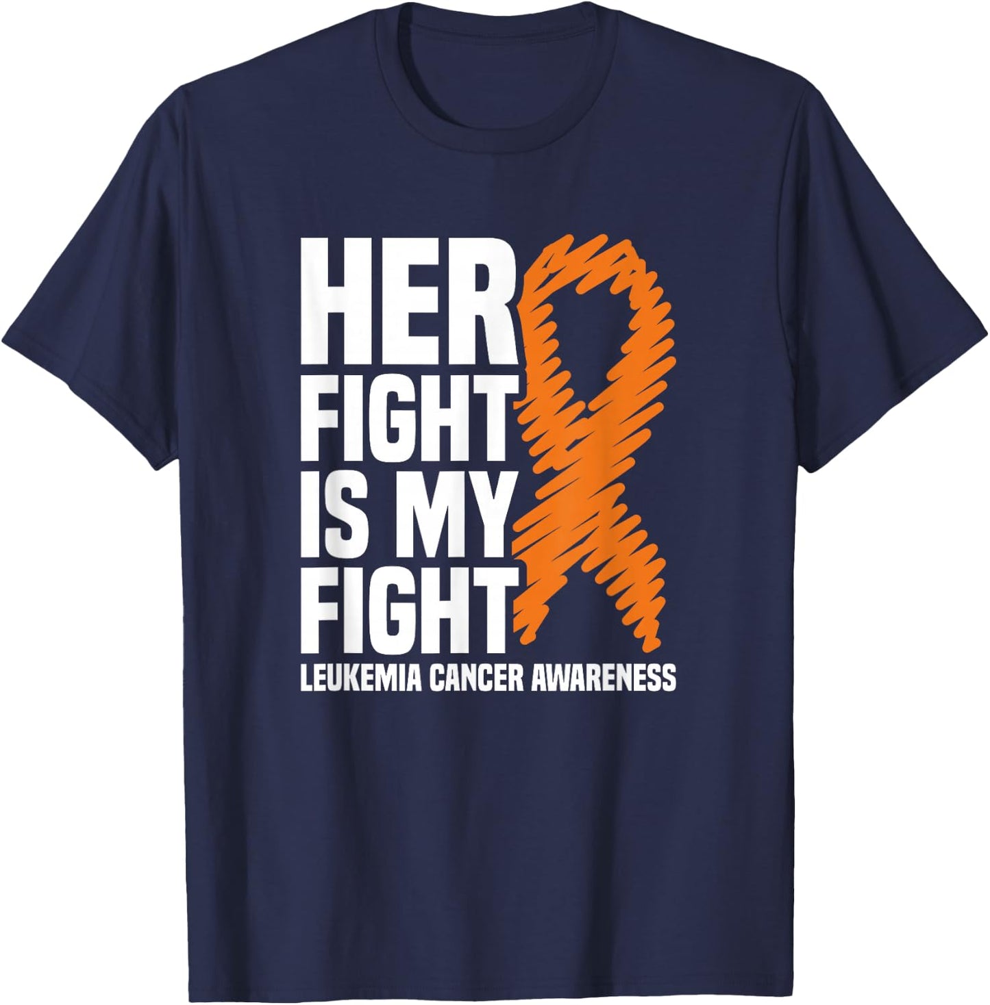 Her Fight My Fight Orange Ribbon Leukemia Cancer Awareness T-Shirt - T-Shirt | Navy