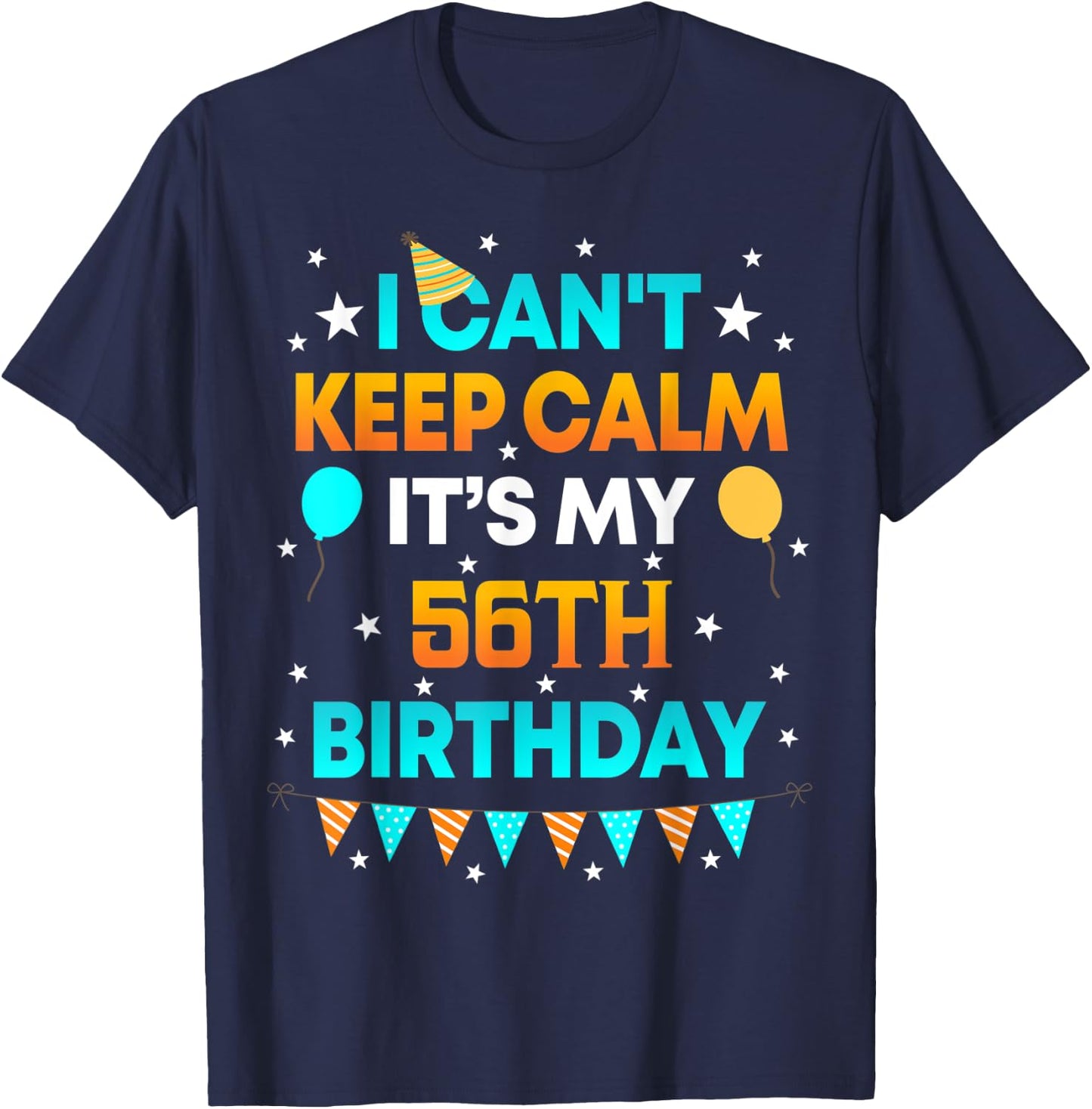 56 Years Old shirt I Can't Keep Calm It's My 56th Birthday T-Shirt - T-Shirt | Navy