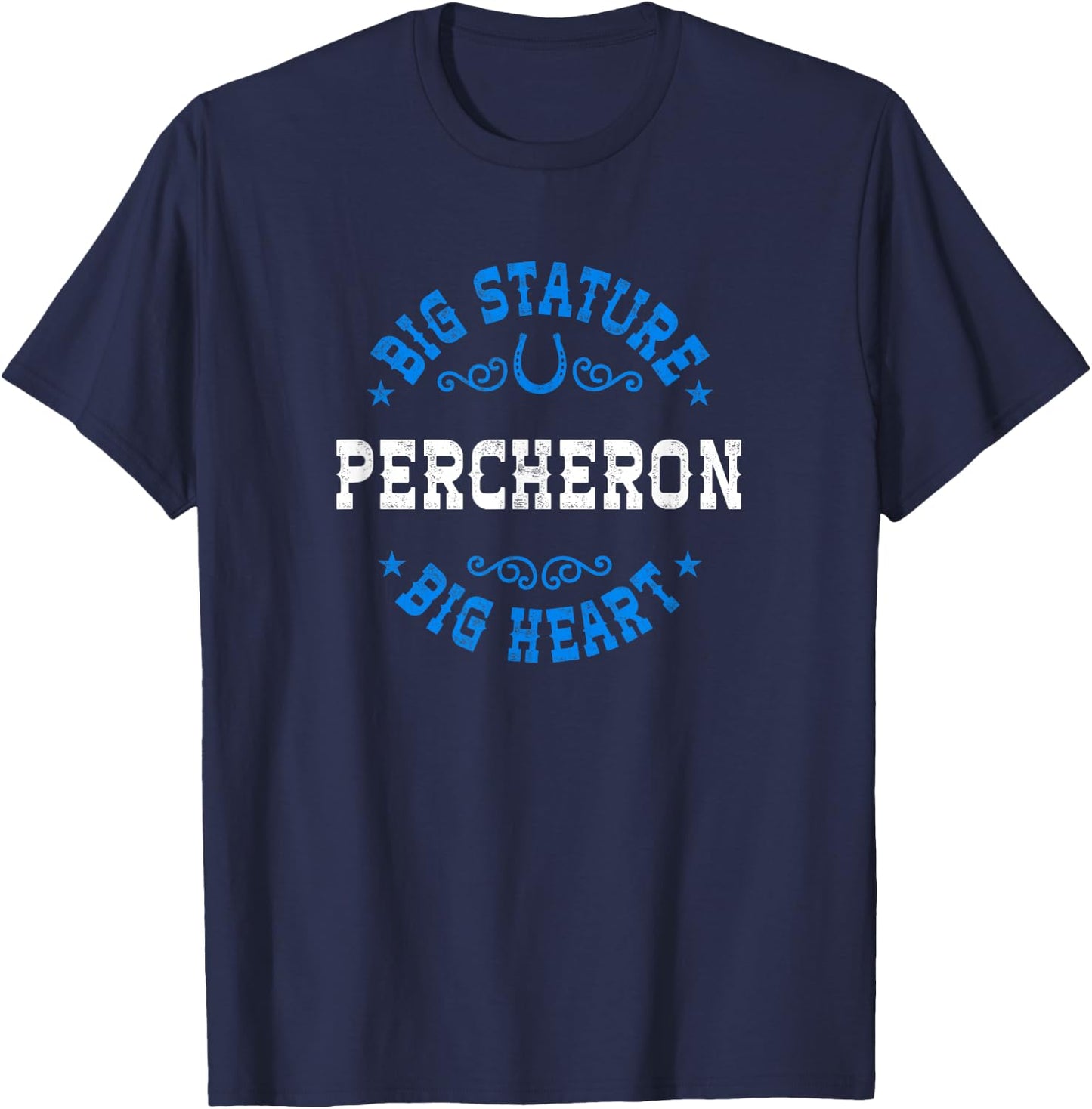 Big Stature Big Heart - Percheron Draft Horse T-Shirt - T-Shirt | Navy