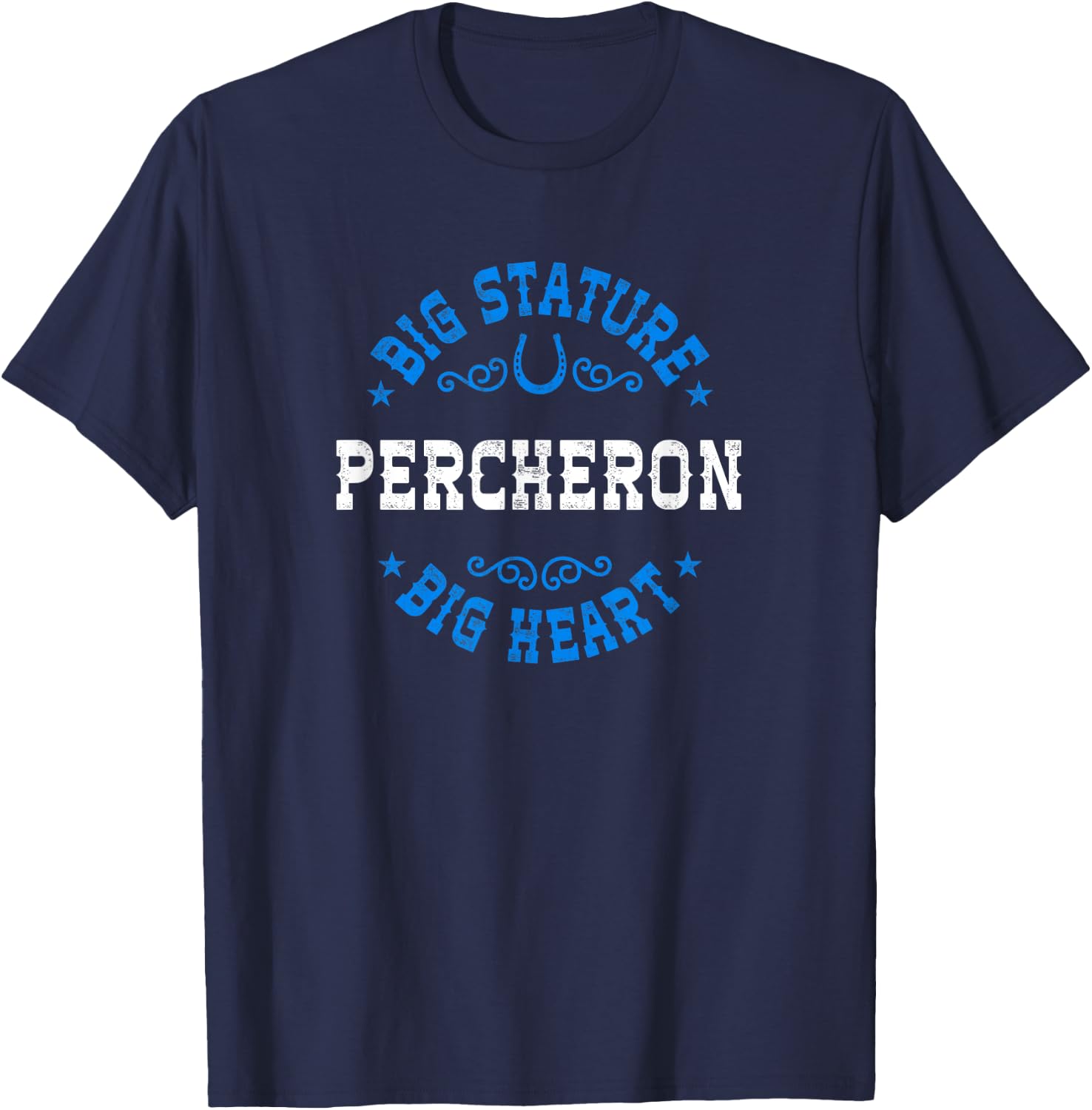 Big Stature Big Heart - Percheron Draft Horse T-Shirt - T-Shirt | Navy