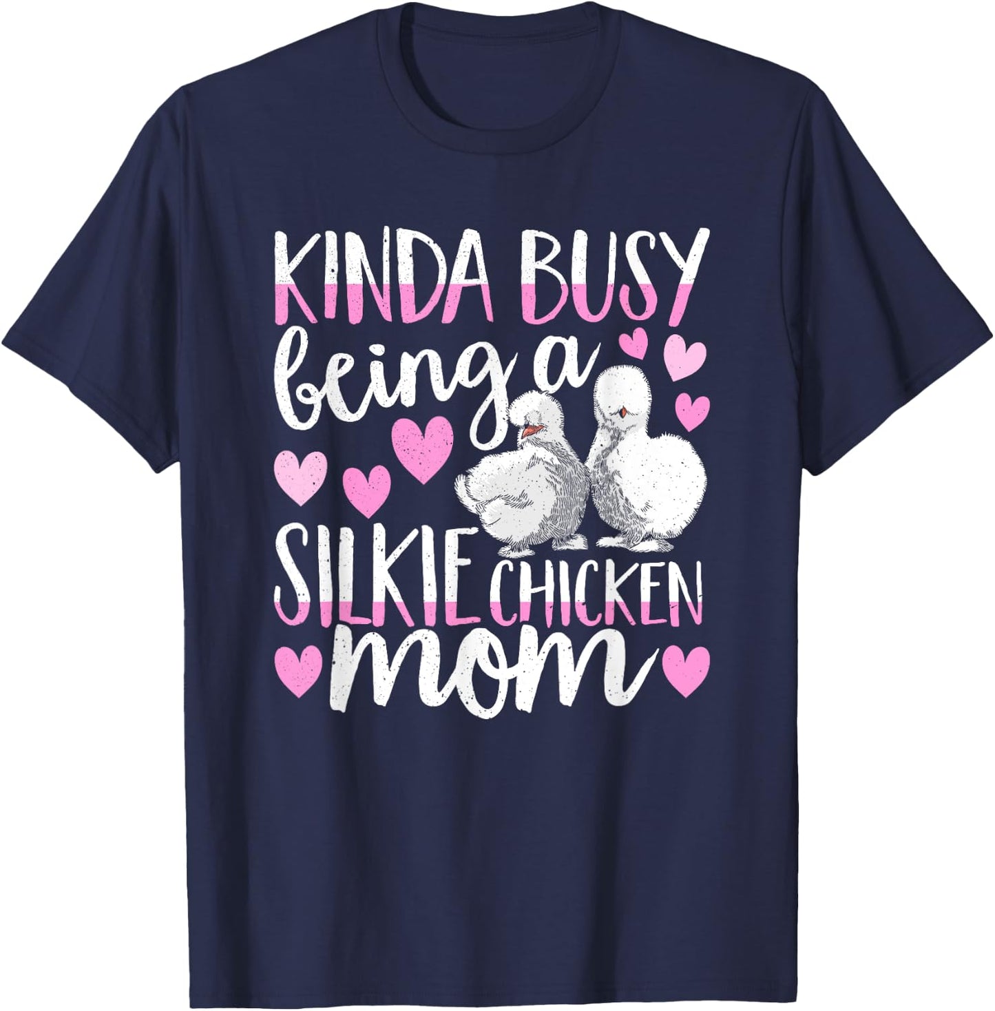 Kinda Busy Being A Silkie Chicken Mom Cute Silky Chicken Pet T-Shirt - T-Shirt | Navy