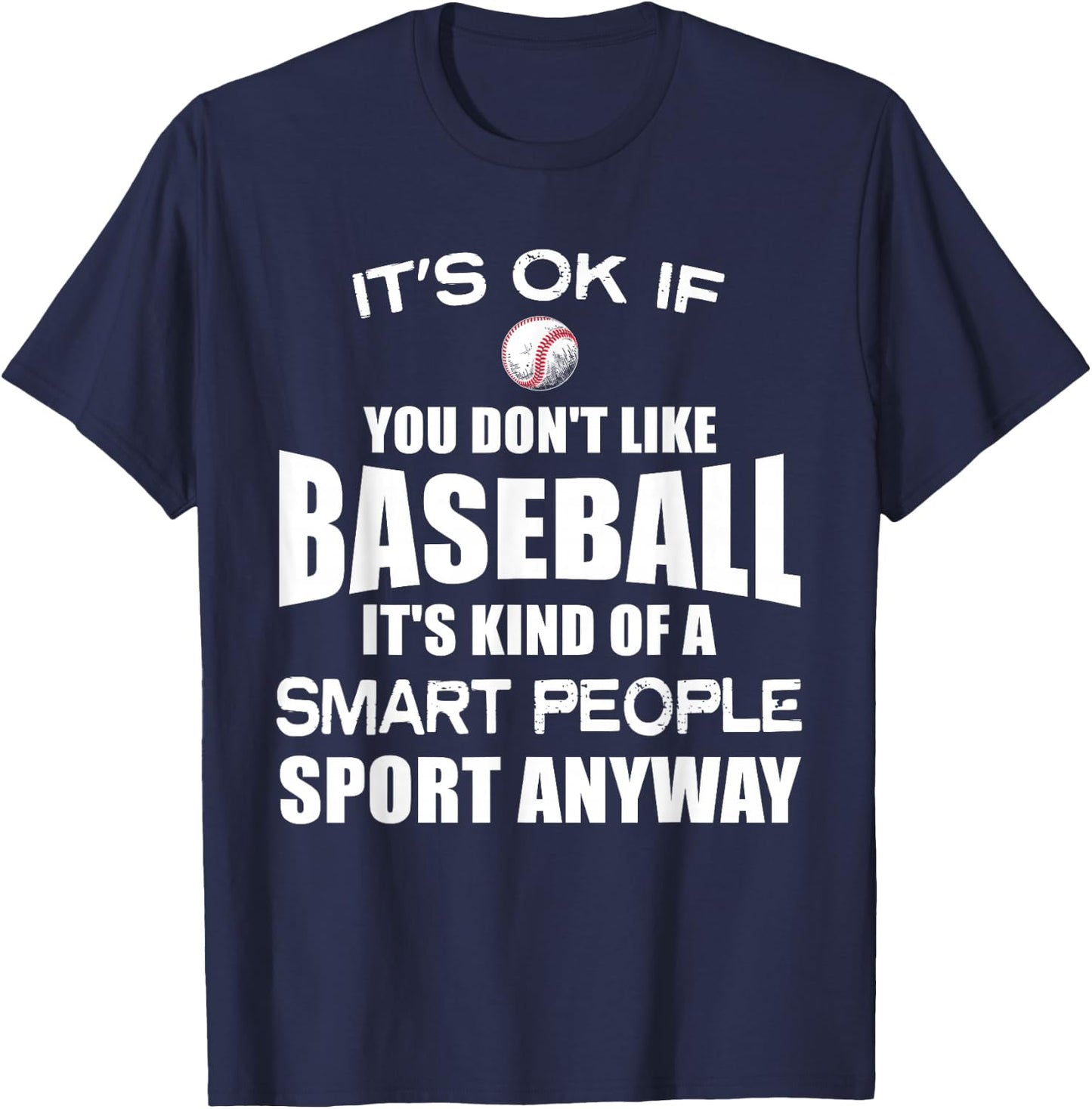 Its ok if you don't like Baseball Funny Shirt Sports Player T-Shirt - T-Shirt | Navy