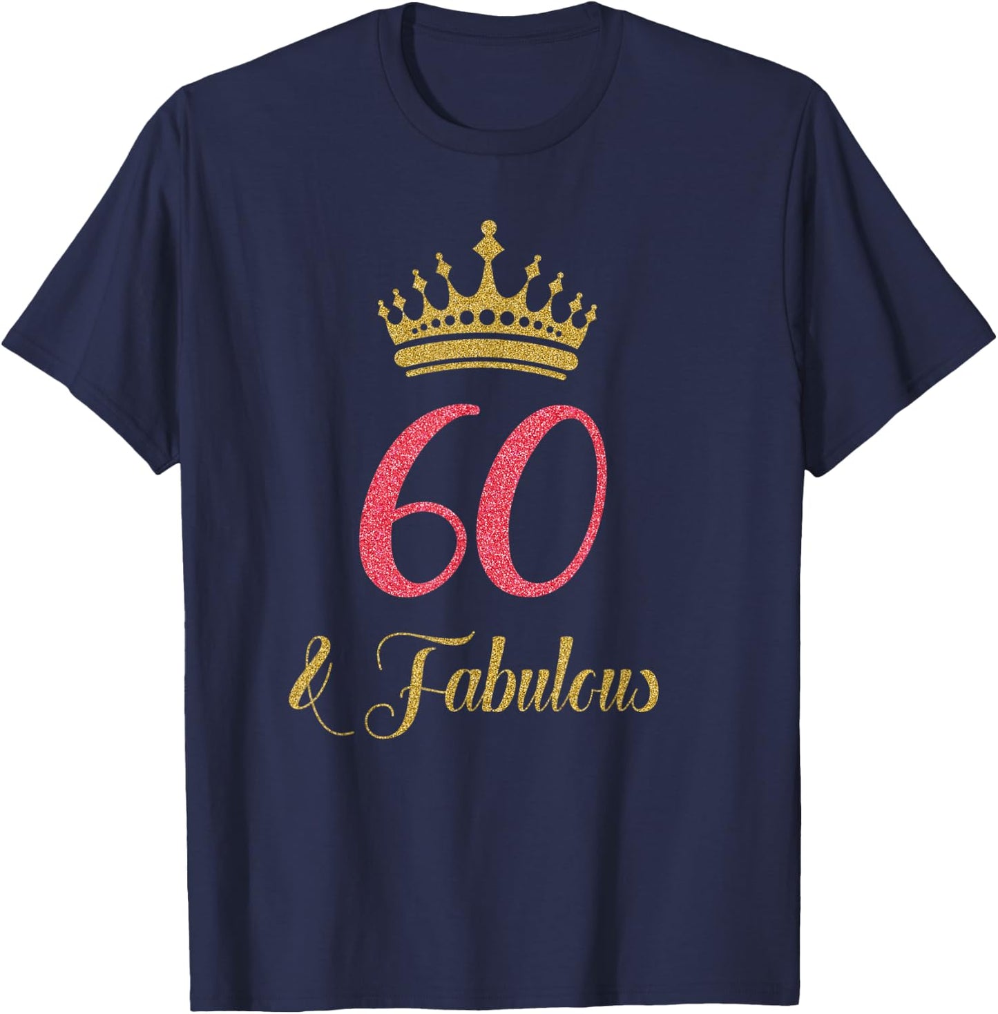 60th & Fabulous | Queen Ladies' B-day Women Gift T-Shirt - T-Shirt | Navy