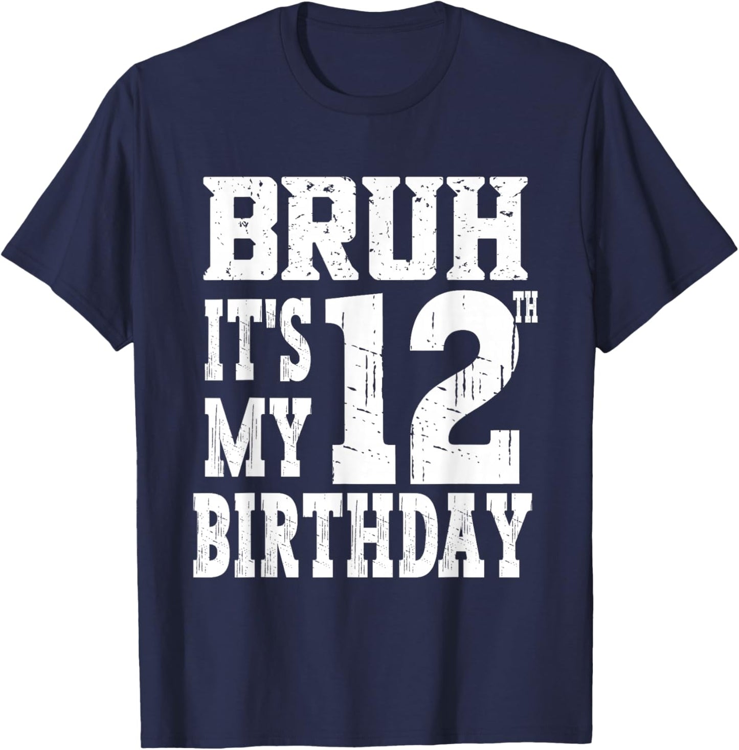Bruh It's My 12th Birthday Boys 12 Year Old Birthday Girls T-Shirt - T-Shirt | Navy