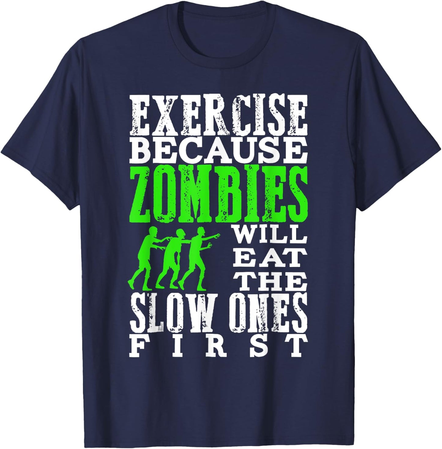 Exercise Because Zombies Will Eat Slow Ones First Funny T-Shirt - T-Shirt | Navy