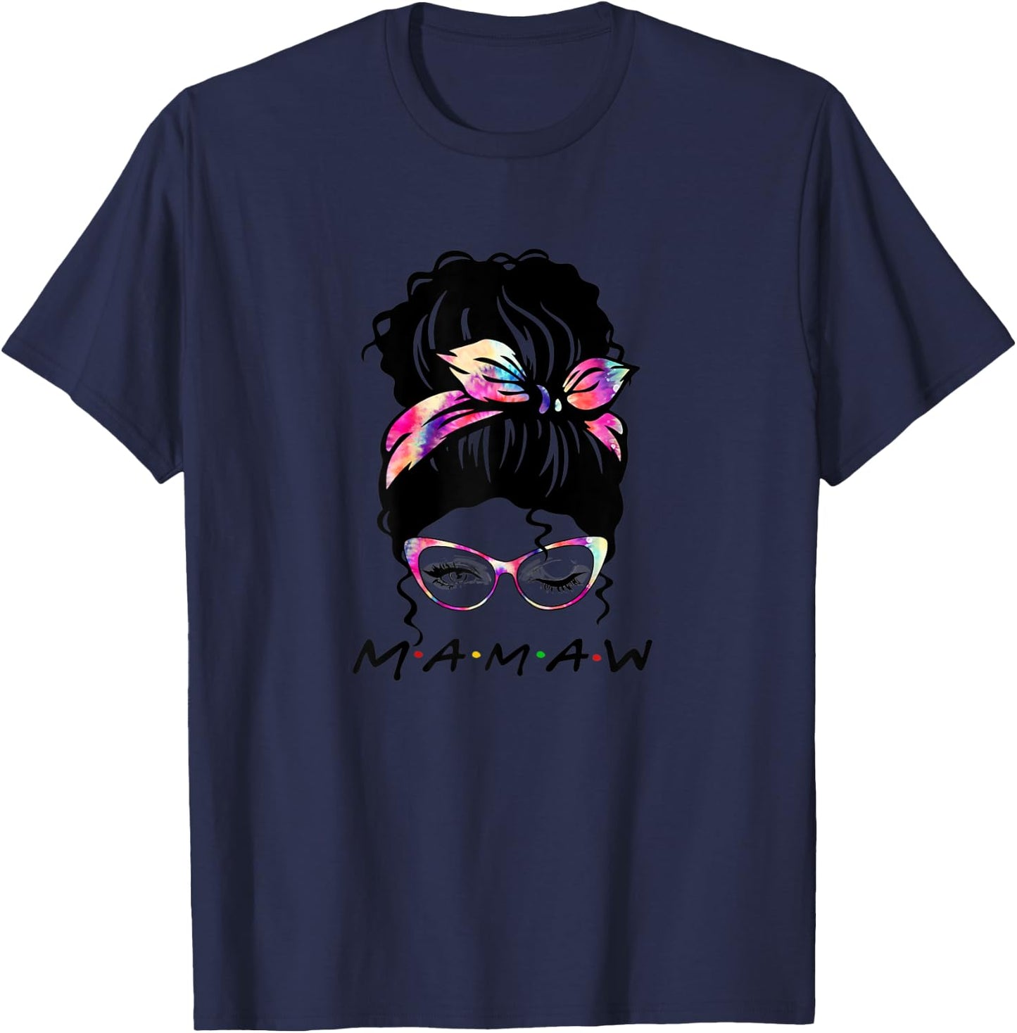 Messy Hair Bun Mamaw Life Wink Eye Tie Dye Mothers Day T-Shirt - T-Shirt | Navy