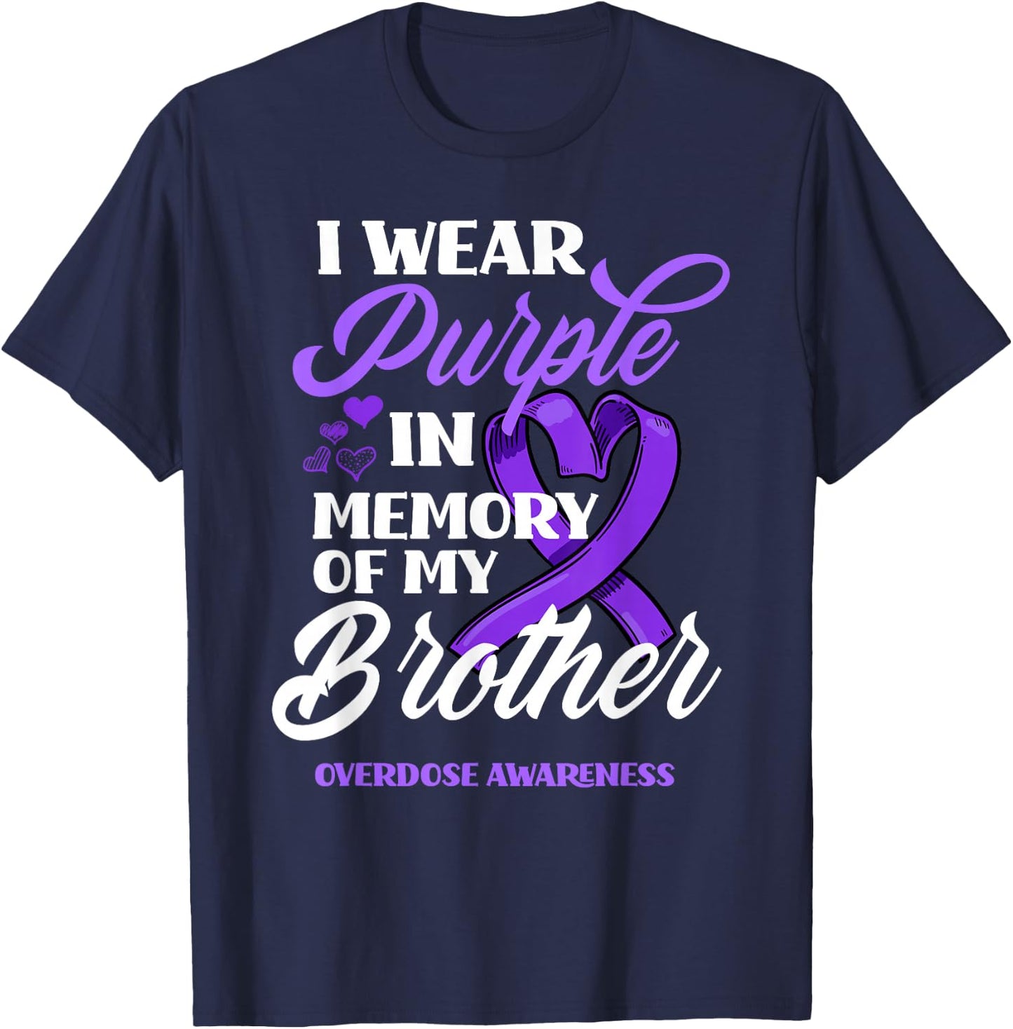 I Wear Purple in Memory of My Brother Overdose Awareness T-Shirt - T-Shirt | Navy