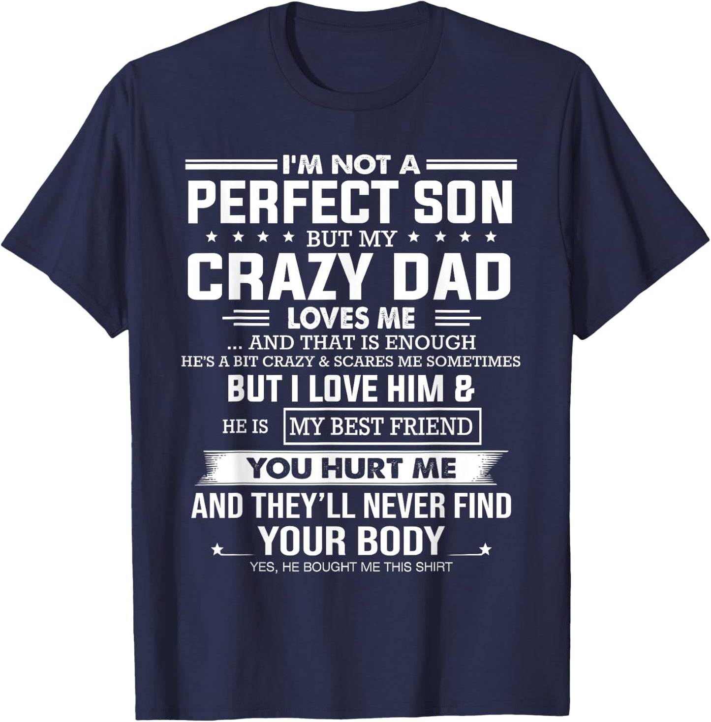 I'm not a perfect son but my crazy dad loves me that enough T-Shirt - T-Shirt | Navy