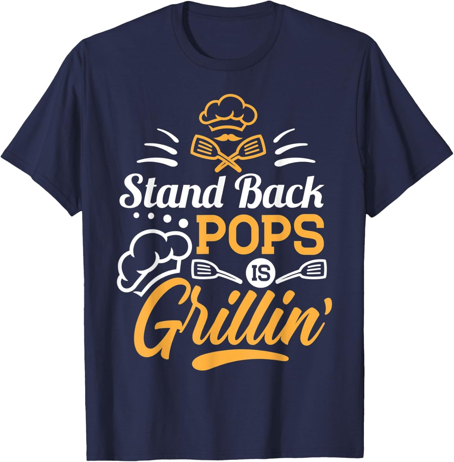Stand Back Pops Is Grillin' - Grill Master Grandpa Cooking T-Shirt - T-Shirt | Navy