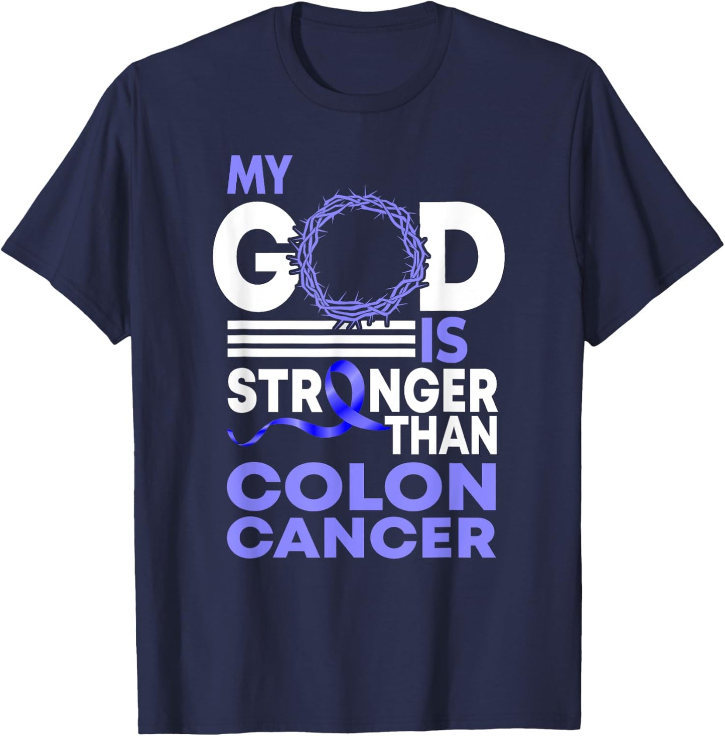 Faith My God Is Stronger Than Colon Cancer Awareness T-Shirt - T-Shirt | Navy