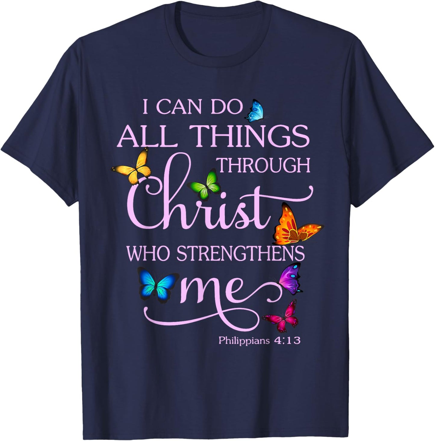 I Can Do All Things Through Christ Butterfly Art - Christian T-Shirt - T-Shirt | Navy