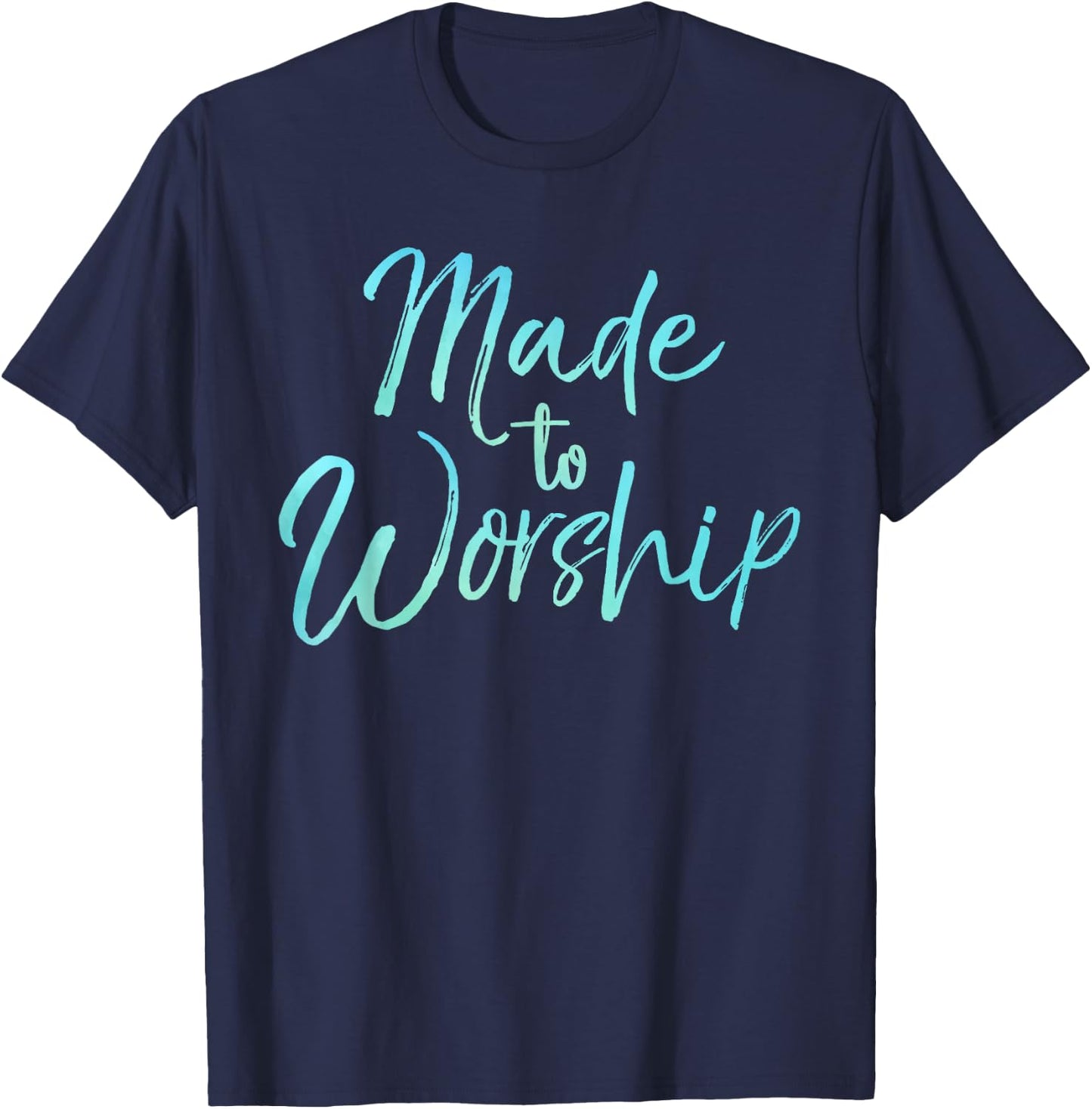 Christian Praise Quote for Worship Leaders Made to Worship T-Shirt - T-Shirt | Navy