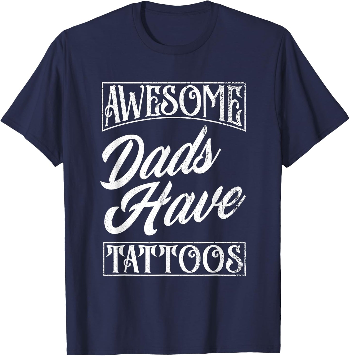 Awesome Dads Have Tattoos Tattooed Dad Funny Father's Day T-Shirt - T-Shirt | Navy