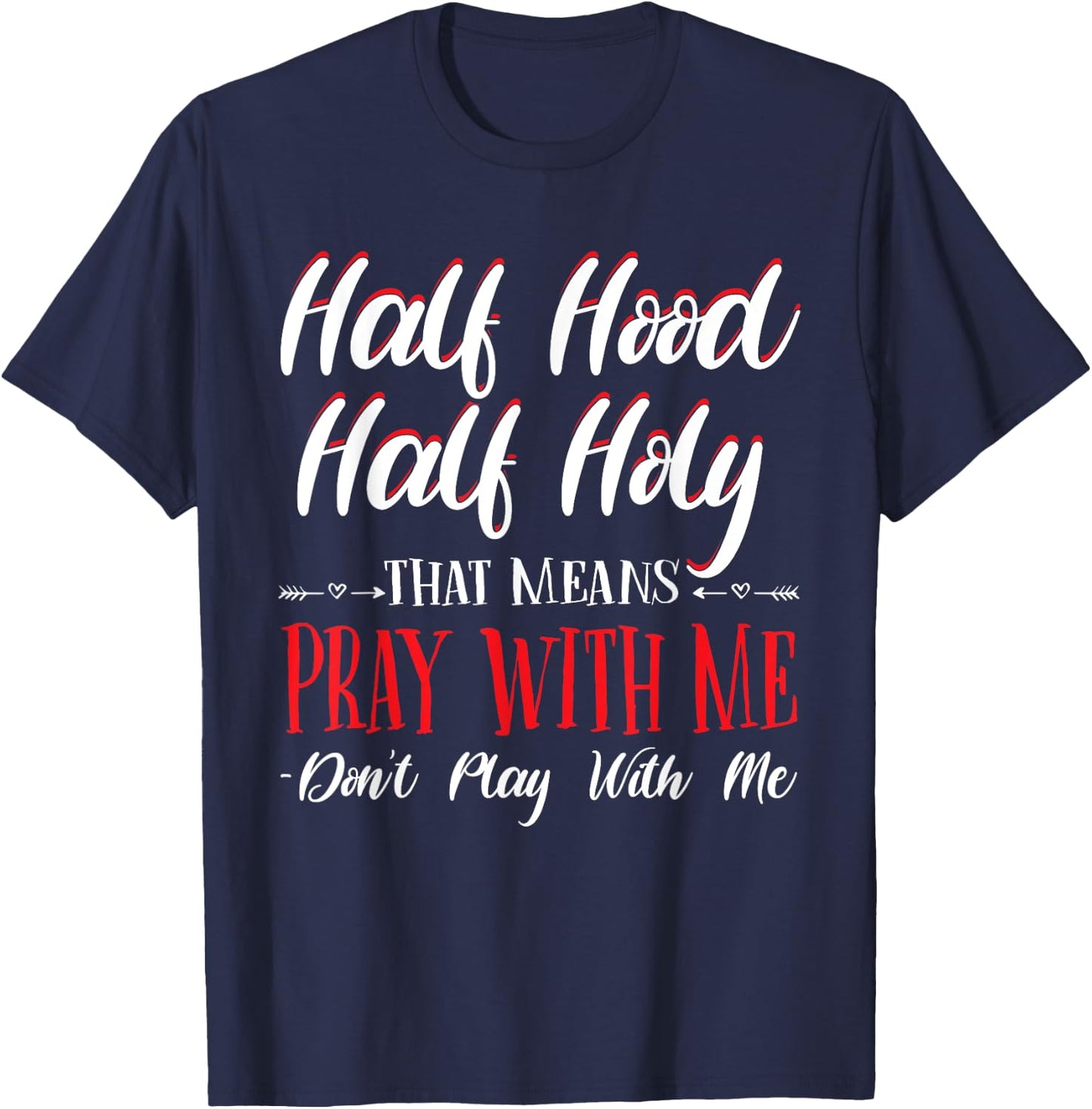 Half Hood Half Holy Pray With Me Don't Play with me T-Shirt - T-Shirt | Navy
