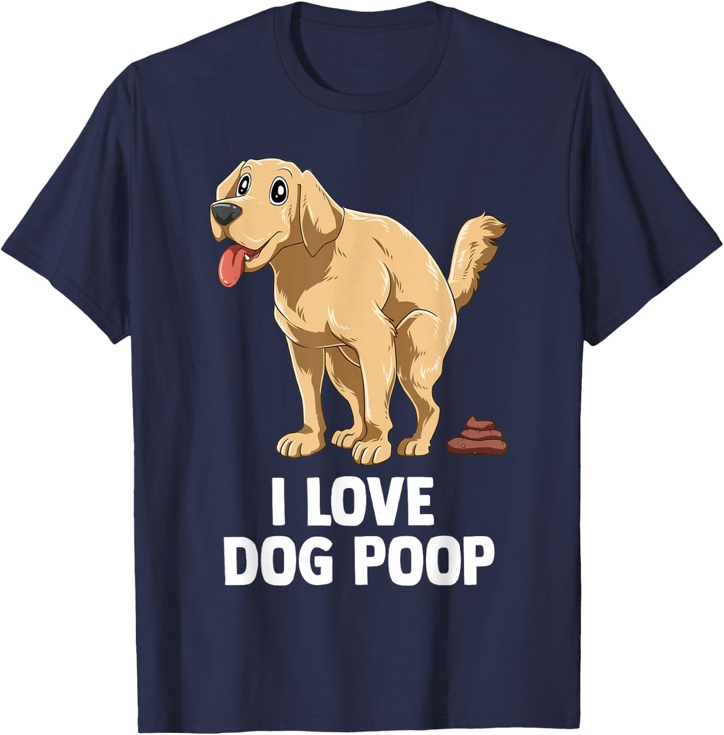 I Love Dog Poop Men Women T-Shirt - T-Shirt | Navy