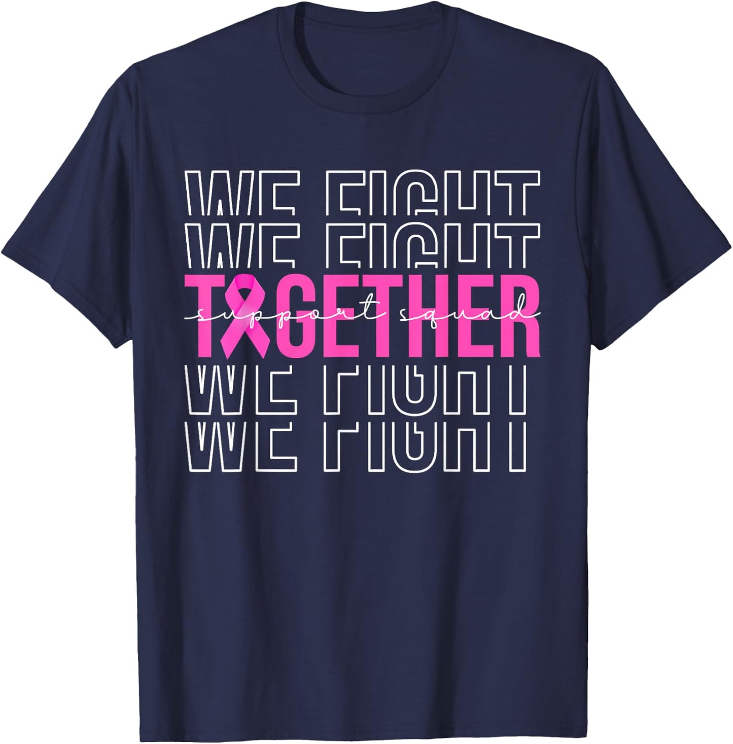 We Fight Together Breast Cancer Awareness Support Squad T-Shirt - T-Shirt | Navy