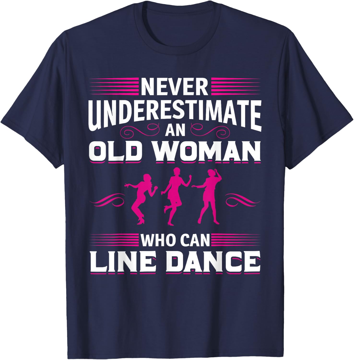 Never Underestimate an Old Woman at Line Dance T-Shirt - T-Shirt | Navy