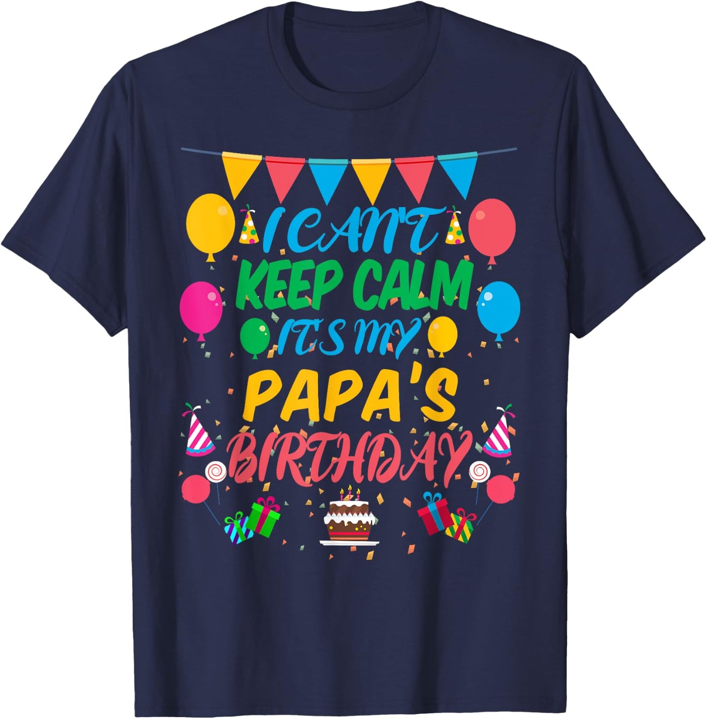 I Can't Keep Calm It's My Papa Birthday T-Shirt - T-Shirt | Navy