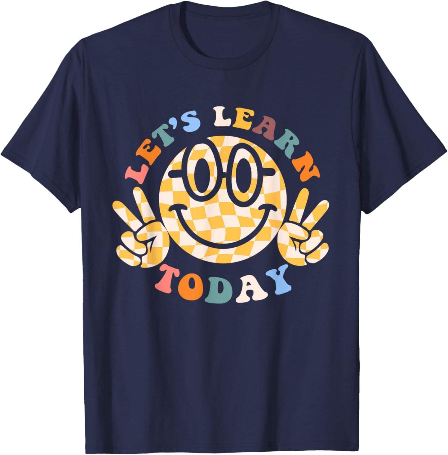 Let's Learn Today First Day Of School For Teacher Student Men Women Kids T-Shirt - T-Shirt | Navy