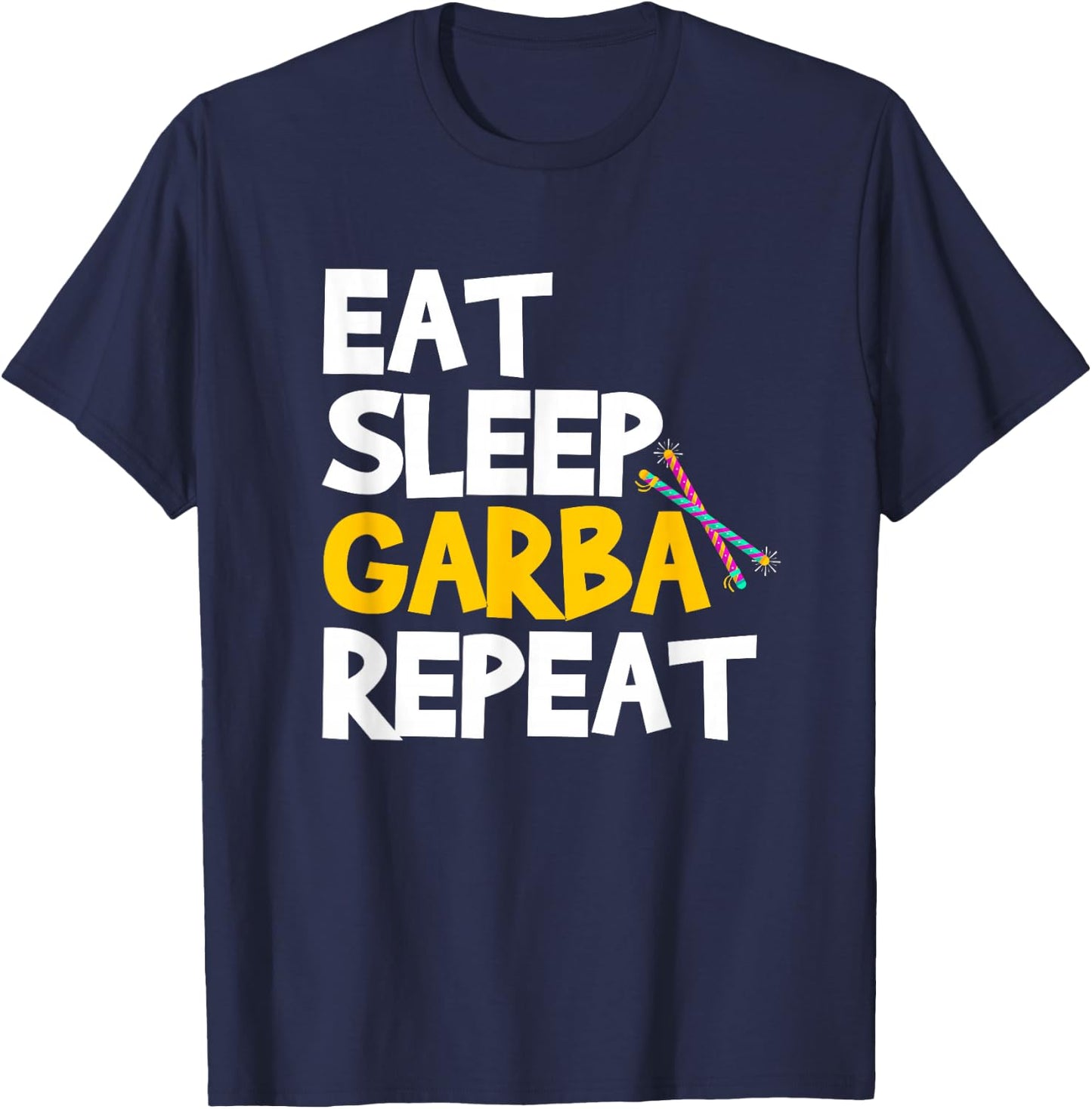 Eat Sleep Garba Repeat Desi Gujarati Navratri T-Shirt - T-Shirt | Navy