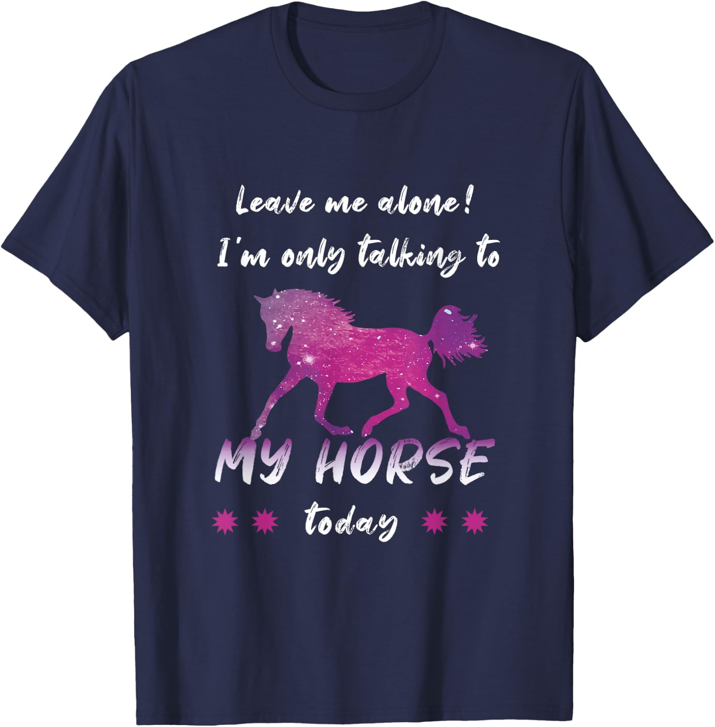 Leave Me Alone I'm Only Talking to My Horse Cool T-Shirt - T-Shirt | Navy