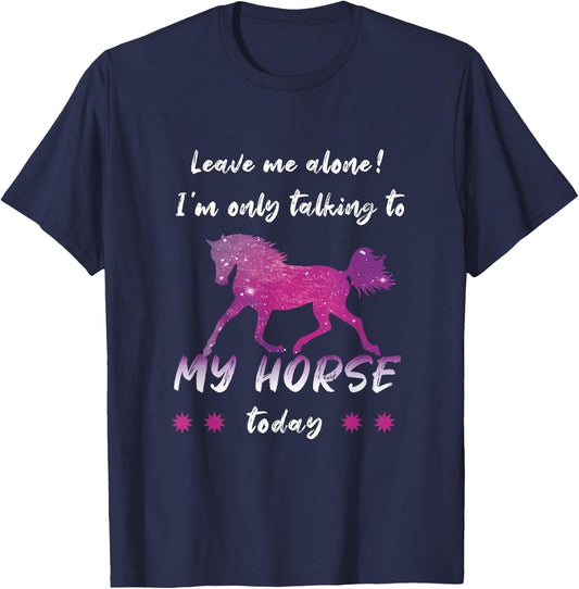 Leave Me Alone I'm Only Talking to My Horse Cool T-Shirt - T-Shirt | Navy