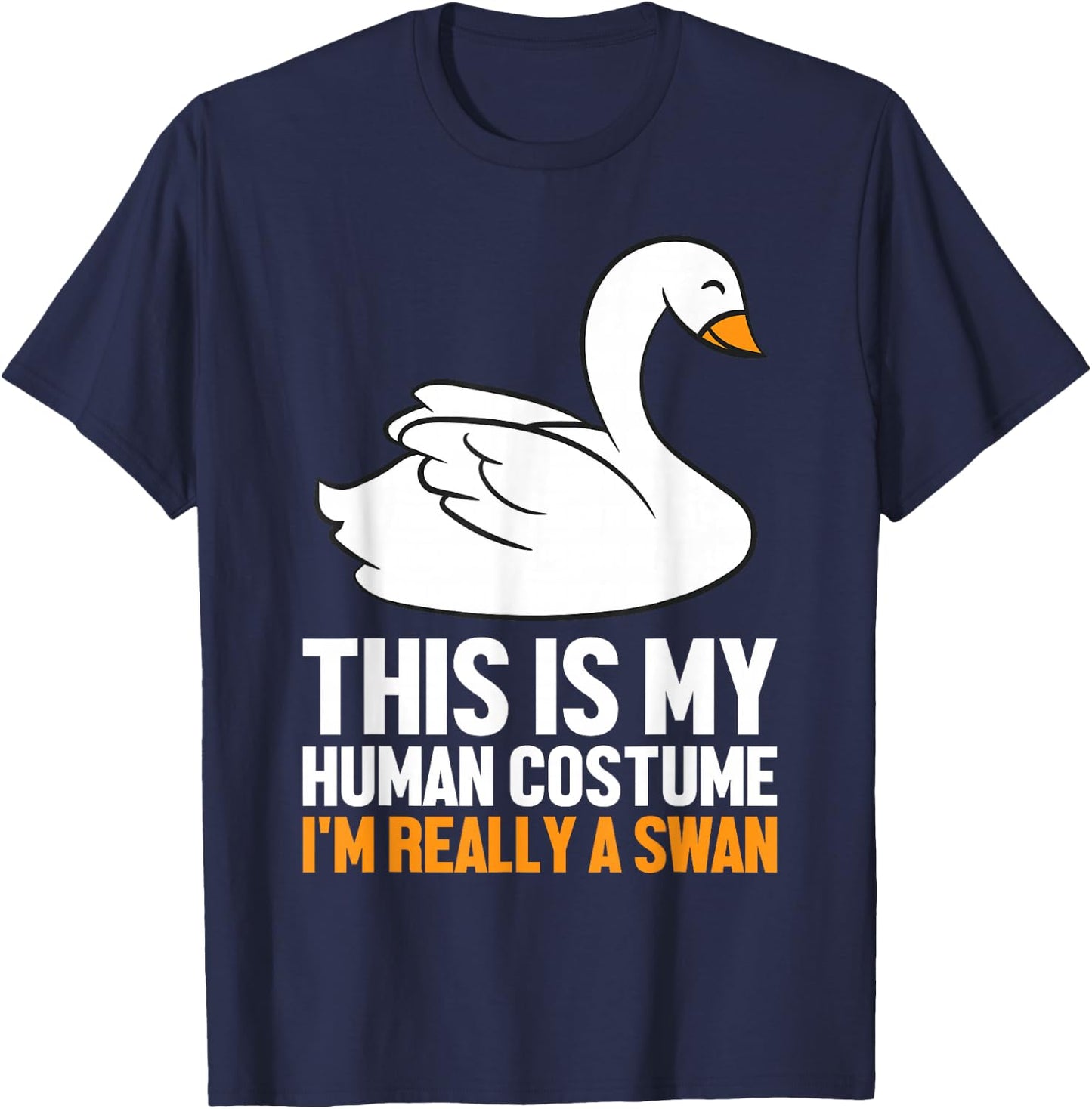 This Is My Human Costume I'm Really A Swan T-Shirt - T-Shirt | Navy
