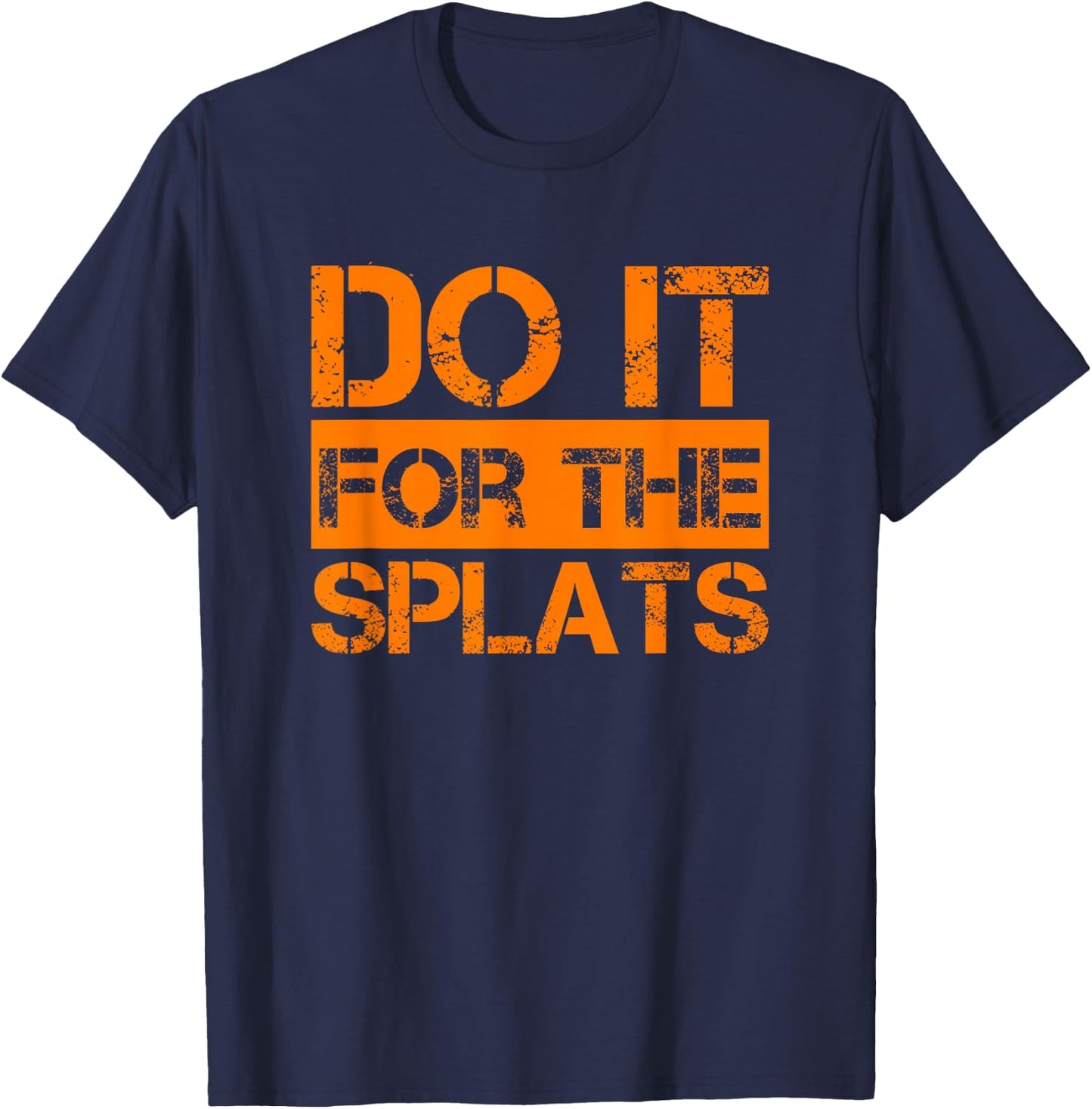Do it for The Splats Fitness Motivation T-Shirt - T-Shirt | Navy