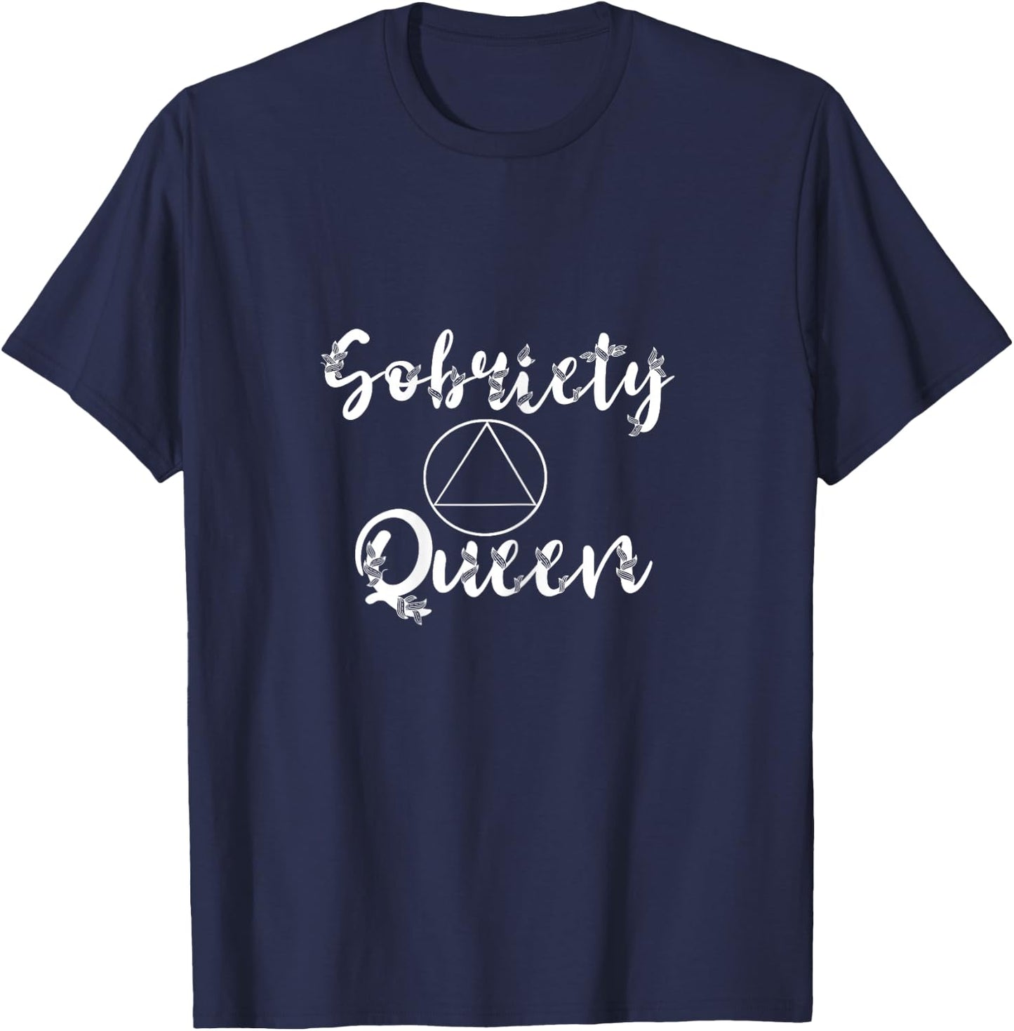 Sobriety Queen Sober Recover Abstinence AA Recovery Support T-Shirt - T-Shirt | Navy