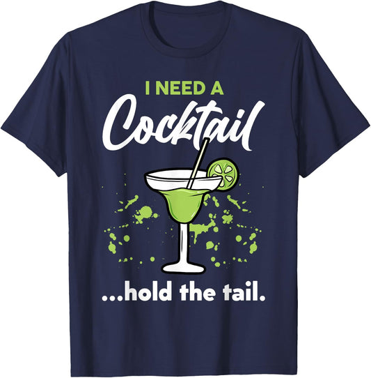 I Need A Cocktail Hold The Tail Mixed Drink Shot Alcohol Bar T-Shirt - T-Shirt | Navy